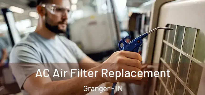 AC Air Filter Replacement Granger - IN