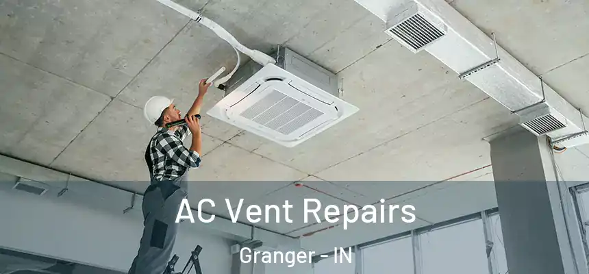 AC Vent Repairs Granger - IN