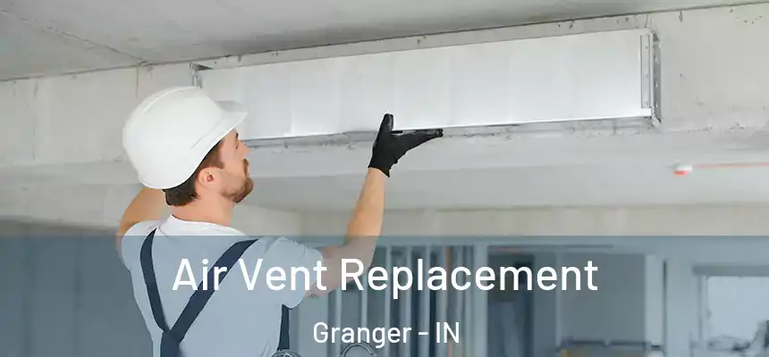 Air Vent Replacement Granger - IN