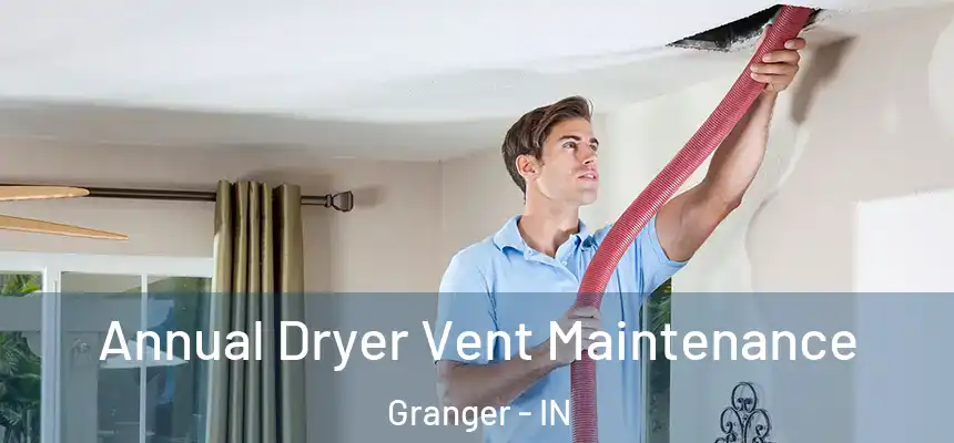 Annual Dryer Vent Maintenance Granger - IN