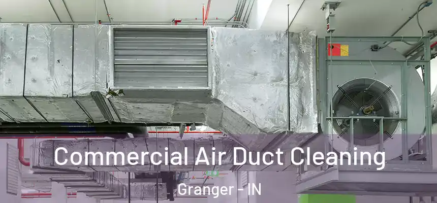 Commercial Air Duct Cleaning Granger - IN