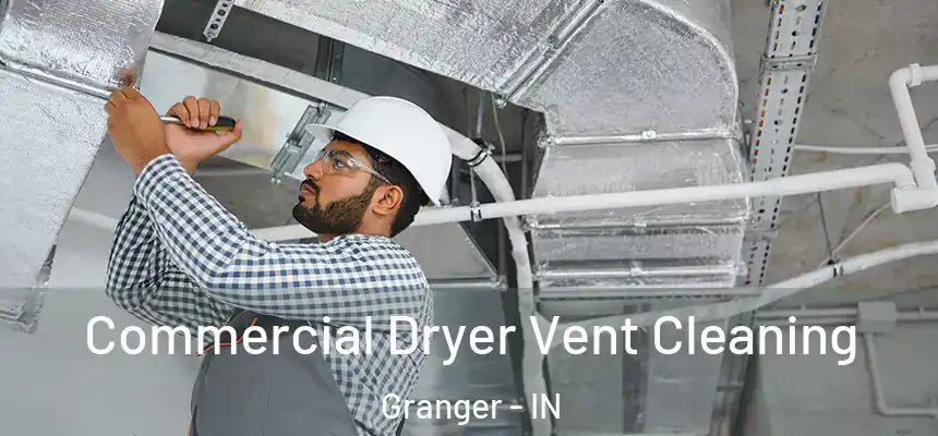 Commercial Dryer Vent Cleaning Granger - IN