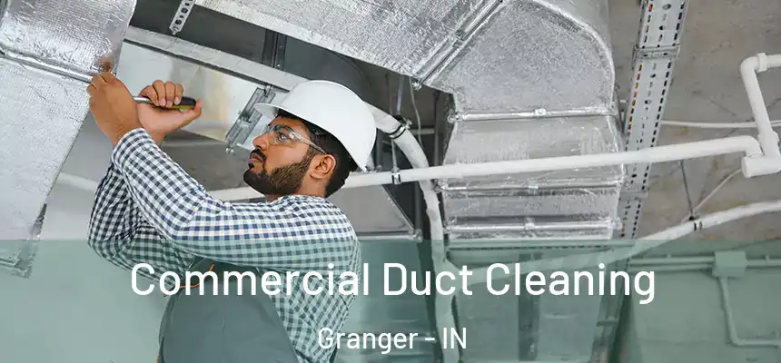 Commercial Duct Cleaning Granger - IN