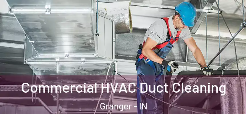 Commercial HVAC Duct Cleaning Granger - IN