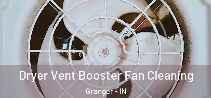  Dryer Vent Booster Fan Cleaning Granger - IN