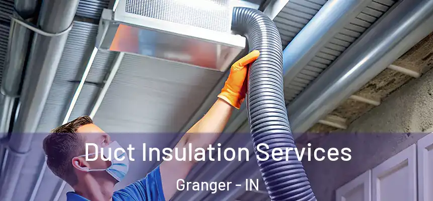 Duct Insulation Services Granger - IN