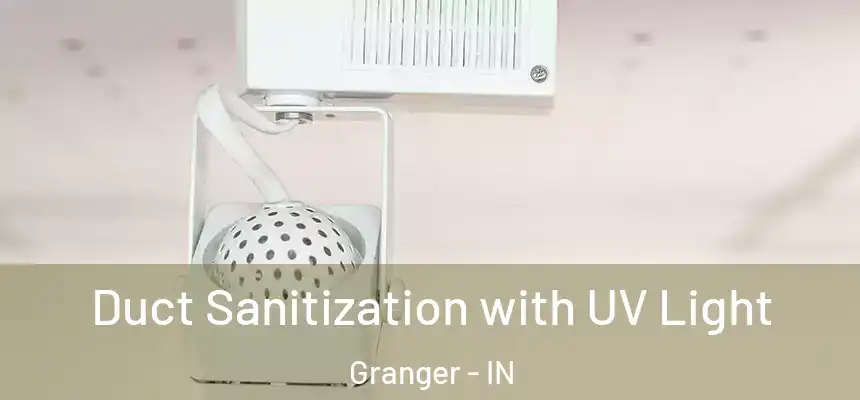 Duct Sanitization with UV Light Granger - IN