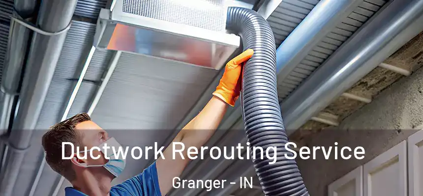 Ductwork Rerouting Service Granger - IN