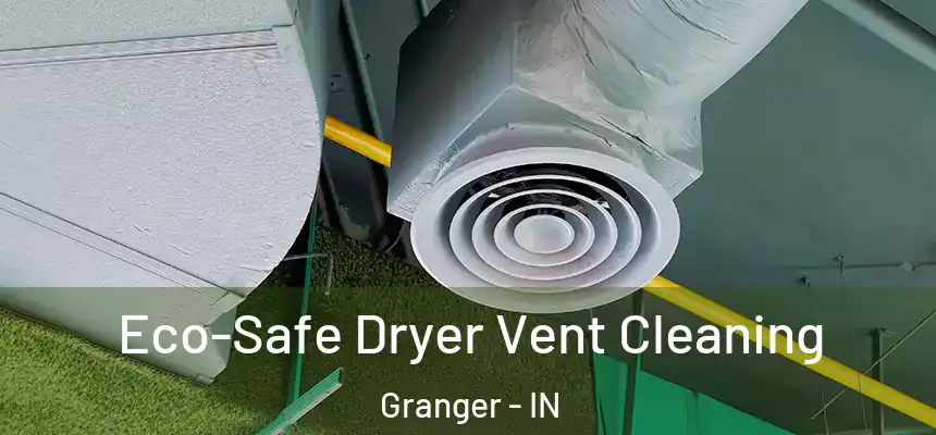 Eco-Safe Dryer Vent Cleaning Granger - IN