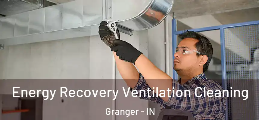  Energy Recovery Ventilation Cleaning Granger - IN