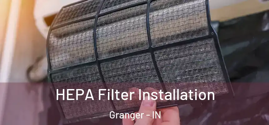 HEPA Filter Installation Granger - IN