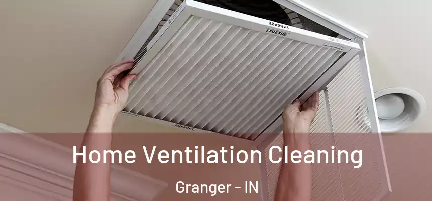 Home Ventilation Cleaning Granger - IN