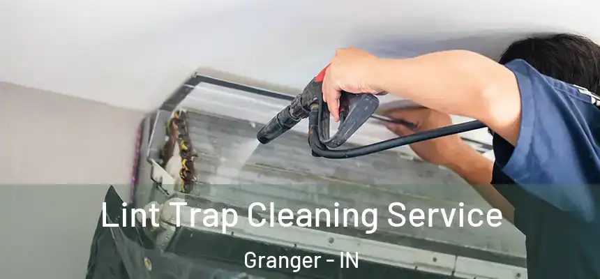 Lint Trap Cleaning Service Granger - IN