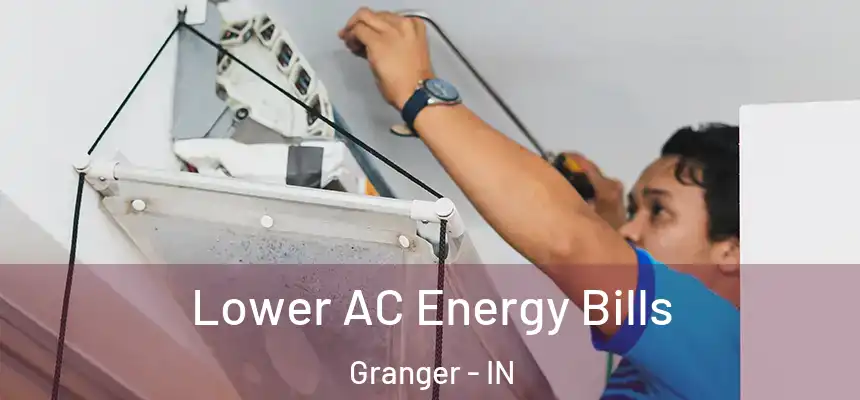 Lower AC Energy Bills Granger - IN