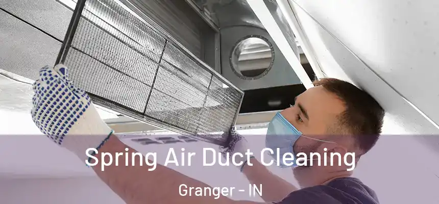Spring Air Duct Cleaning Granger - IN
