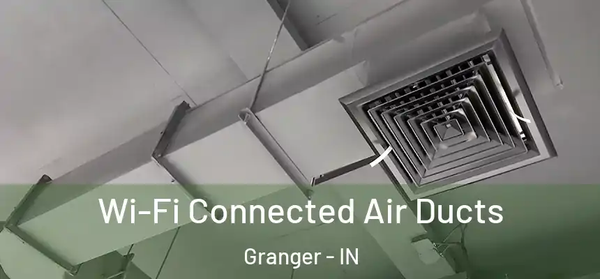  Wi-Fi Connected Air Ducts Granger - IN